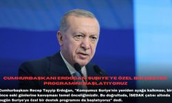 Cumhurbaşkanı Erdoğan: Suriye'ye özel bir destek programını başlatıyoruz