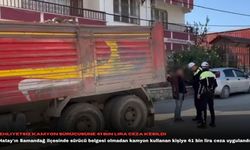 Ehliyetsiz kamyon sürücüsüne 41 bin lira ceza kesildi