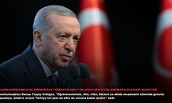 Cumhurbaşkanı Erdoğan: Türkiye'nin yolu da ufku da sonuna kadar açıktır