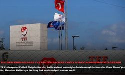 TFF'den Eren Elmalı ve Metehan Baltacıya hak mahrumiyeti cezası