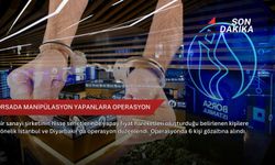 Borsada manipülasyon yapanlara operasyon
