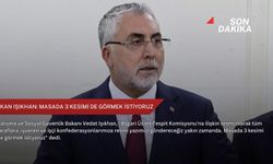 Bakan Işıkhan: Masada 3 kesimi de görmek istiyoruz