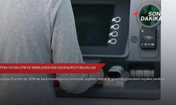 Kartını yutan ATM’ye sinirlenen kişi güvenlikçiyi bıçakladı