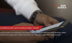Dolandırıcıların ‘sahte soruşturma’ tuzağı