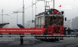 İstanbul ve Ankara'ya ilk kar ne zaman düşecek?
