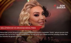 Güllü'nün kızı ve arkadaşı gözaltında