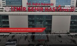 İzmir Şehir Hastanesi 8 milyon hastaya sağlık hizmeti sundu