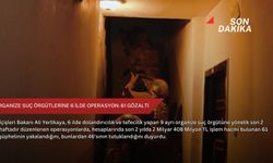 Organize suç örgütlerine 6 ilde operasyon: 61 gözaltı