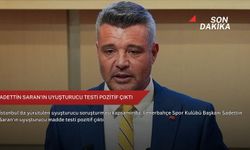 Sadettin Saran'ın uyuşturucu testi pozitif çıktı