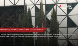 Libya'nın Ankara Büyükelçiliğinde bayraklar yarıya indirildi