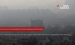 Tahran'da hava kirliliği nedeniyle futbol müsabakaları ertelendi