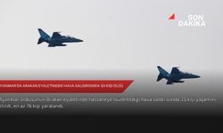 Myanmar'da Arakan eyaletindeki hava saldırısında 33 kişi öldü