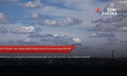 Hafta sonu yurt genelinde parçalı bulutlu hava bekleniyor