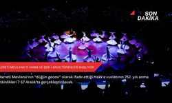 Hazreti Mevlana'yı Anma ve Şeb-i Arus Törenleri başlıyor