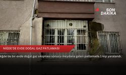 Niğde'de evde doğal gaz patlaması