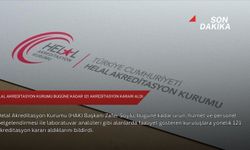 Helal Akreditasyon Kurumu bugüne kadar 121 akreditasyon kararı aldı