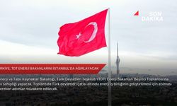 Türkiye, TDT Enerji Bakanlarını İstanbul’da ağırlayacak