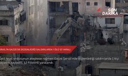 İsrail'in Gazze'de düzenlediği saldırılarda 1 ölü 12 yaralı