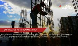 Şantiyelerde dijital dönem başlıyor