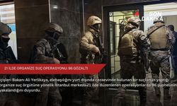 21 ilde organize suç operasyonu: 96 gözaltı