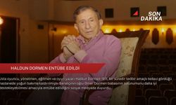 Haldun Dormen entübe edildi