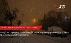 Malatya-Adıyaman kara yolu ulaşıma kapandı
