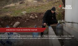 Ankara'da 11 ilçe su kesintisi yaşıyor
