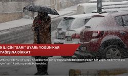 9 il için "sarı" uyarı: Yoğun kar yağışına dikkat