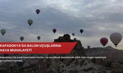 Kapadokya'da balon uçuşlarına hava muhalafeti