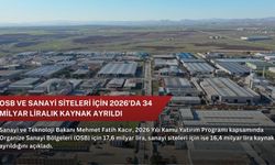 OSB ve sanayi siteleri için 2026'da 34 milyar liralık kaynak ayrıldı