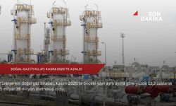 Doğal gaz ithalatı Kasım 2025'te azaldı