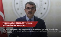 Tekin: Kademe geçişleriyle ilgili değişiklik gündemde yok