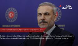 Bakan Fidan, Paris'teki Gönüllüler Koalisyonu Zirvesi'ne katılacak