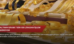 Altının gramı 7 bin 100 liradan işlem görüyor