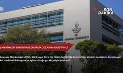 Diş Hekimleri Birliği’nde disiplin cezası madde iptali