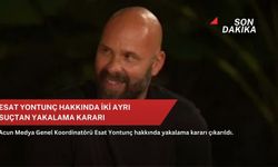 Esat Yontunç hakkında iki ayrı suçtan yakalama kararı