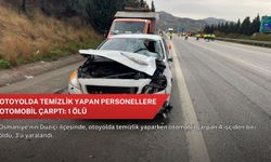 Otoyolda temizlik yapan personellere otomobil çarptı: 1 ölü