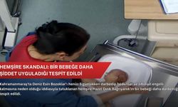 Hemşire skandalı: Bir bebeğe daha şiddet uyguladığı tespit edildi