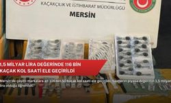 1,5 milyar lira değerinde 116 bin kaçak kol saati ele geçirildi