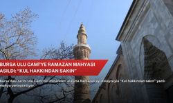 Bursa Ulu Cami’ye Ramazan mahyası asıldı: “Kul hakkından sakın”