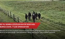 20 yıl sonra çözülen kayıp dosyası: Bursa dahil 7 ilde operasyon