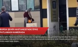 Bursa Şehir Hastanesi'nde öfke patlaması kamerada