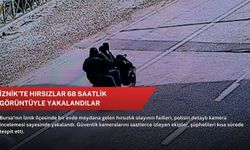 İznik’te hırsızlar 68 saatlik görüntüyle yakalandılar