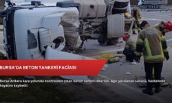 Bursa’da beton tankeri faciası
