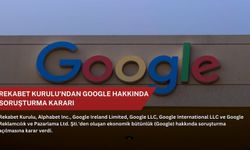 Rekabet Kurulu'ndan Google hakkında soruşturma kararı