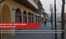 Antakya'nın tarihi çarşısı ayağa kalkıyor