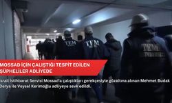 Mossad için çalıştığı tespit edilen şüpheliler adliyede