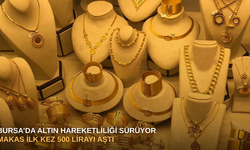 Bursa’da altın hareketliliği sürüyor makas ilk kez 500 lirayı aştı
