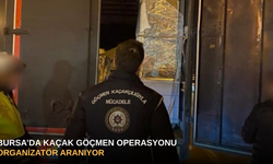Bursa’da kaçak göçmen operasyonu organizatör aranıyor