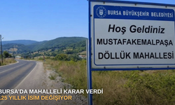 Bursa’da mahalleli karar verdi 125 yıllık isim değişiyor